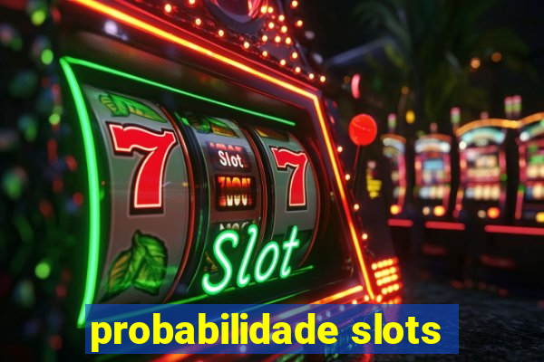 probabilidade slots